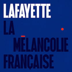 Lafayette_La_Mélancolie_Française.jpg